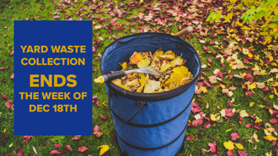 Yard Waste Collection Ends the Week of December 18, 2023